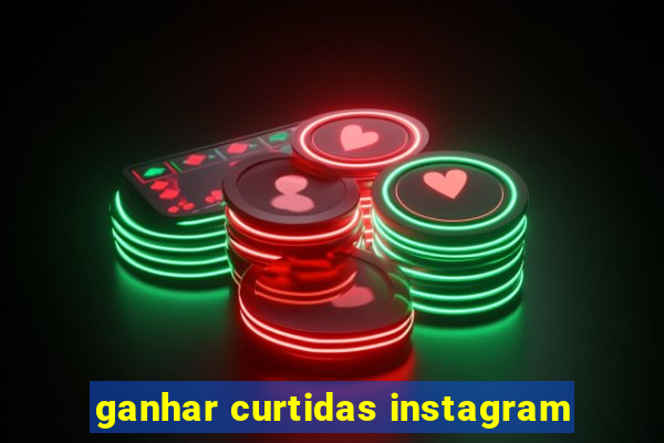 ganhar curtidas instagram